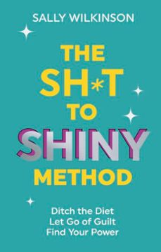 the sh*t to shiny method (ebook)-sally wilkinson-9781529988222