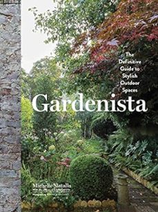 gardenista: the definitive guide to stylish outdoor spaces-michelle slatalla-9781579656522