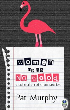 women up to no good (ebook)-pat murphy-9781611876222