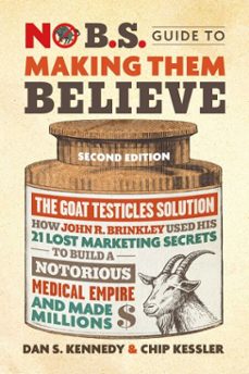 no b.s. guide to making them believe (ebook)-dan s. kennedy-chip kessler-9781613084922