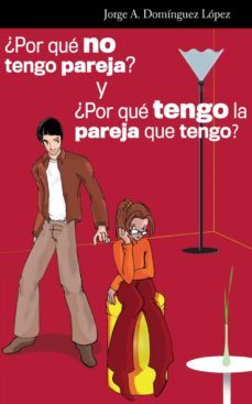 ¿por que no tengo pareja? y ¿por que tengo la pareja que tengo? (ebook)-jorge a. dominguez lopez-9781617923722