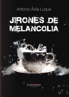 jirones de melancolia (ebook)-antonio avila luque-9781629347622