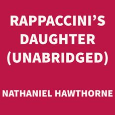 rappaccini's daughter (unabridged) (audiolibro)-nathaniel hawthorne-9781669305422