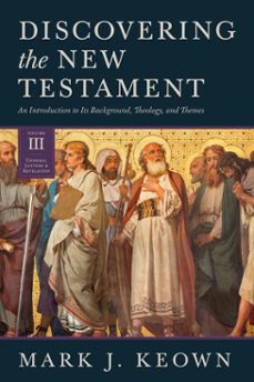 discovering the new testament (ebook)-mark j. keown-9781683595922