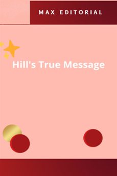 hill's true message (ebook)-max editorial-9781779716422