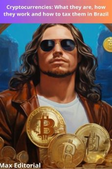 cryptocurrencies: what they are, how they work and how to tax them in brazil (ebook)-max editorial-9781779717122