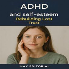 adhd and self-esteem: rebuilding lost trust (ebook)-max editorial-9781779747822