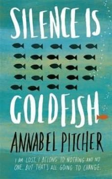 silence is goldfish (long-listed for redbrige children s book award: teenage-9781780620022