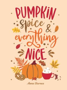 pumpkin spice and everything nice-anna barnes-9781837999422