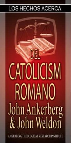 los hechos acerca del  catolicismo romano (ebook)-john ankerberg-9781937136222