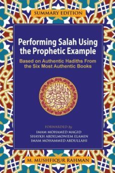 performing salah using the prophetic example (summary edition)-9781943108022