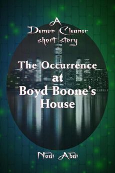 the occurrence at boyd boone's house (urban fantasy crime drama) (ebook)-nadi abdi-9781958345122