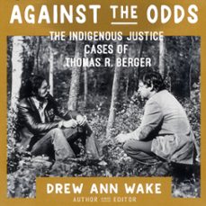 against the odds: the indigenous rights cases of thomas r. berger (audiolibro)-drew ann wake-michael jackson-jean teillet-9781990735622