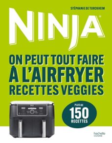 ninja - on peut tout faire a l'airfryer recettes veggies (ebook)-stephanie de turckheim-9782017336822