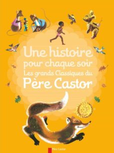 une histoire pour chaque soir: les grands classiques du p"re cas tor-9782081301122