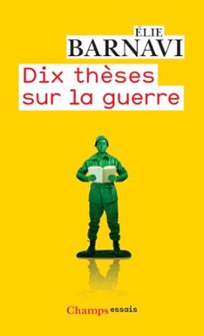 dix thèses sur la guerre (ebook)-elie barnavi-9782081391222