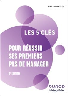 les 5 cles pour reussir ses premiers pas de manager - 2e ed. (ebook)-vincent dicecca-9782100889822
