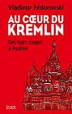 au coeur du kremlin : des tsars rouges a poutine-vladimir fedorovski-9782234085022