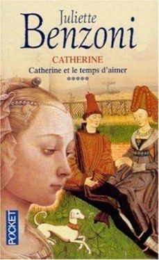 catherine (t. 5): le temps d aimer-juliette benzoni-9782266108522