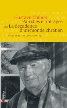 parodies et mirages ou la decadence d'un monde chretien (ebook)-gustave thibon-9782268003122