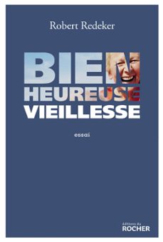bienheureuse vieillesse (ebook)-robert redeker-9782268082622