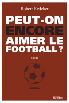 peut-on encore aimer le football ? (ebook)-robert redeker-9782268100722