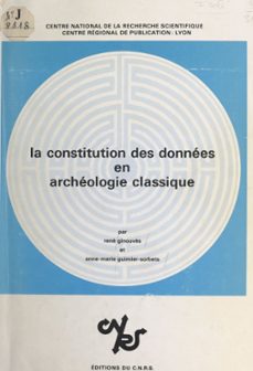 la constitution des données en archéologie classique-rené ginouvès-a.m. guimier-sorbets-9782271097422