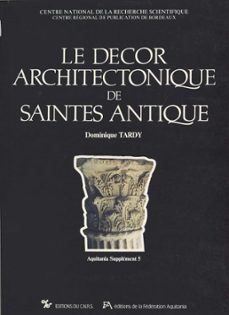 le decor architectonique de saintes antique (1) : les chapiteaux et bases (ebook)-dominique tardy-9782271105622