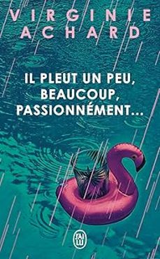 il pleut un peu, beaucoup, passionnement,-virginie achard-9782290432822