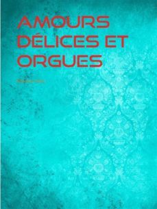 amours delices et orgues (ebook)-alphonse allais-9782322185122