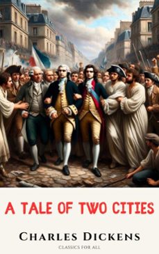a tale of two cities: (ebook)-charles dickens-classics for all-9782384232222
