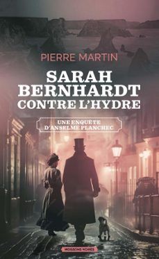 sarah bernhardt contre l'hydre (ebook)-pierre martin-9782384363322
