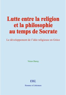 lutte entre la religion et la philosophie au temps de socrate (ebook)-victor duruy-9782384696222