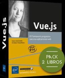vue.js: pack de 2 libros - el framework progresivo para sus aplicaciones web-christian vigouroux-9782409039522