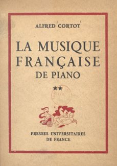 la musique française de piano (2). maurice ravel, saint-saens, vincent d'indy, florent schmitt, deodat de severac, maurice emmanuel (ebook)-alfred cortot-9782705962722