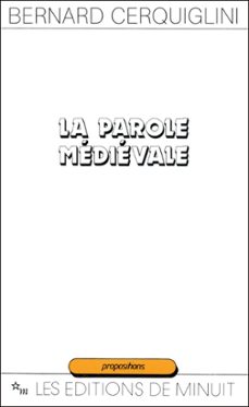 la parole medievale (ebook)-bernard cerquiglini-9782707338822