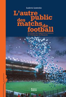 lautre public des matchs de football (ebook)-ludovic lestrelin-9782713232022