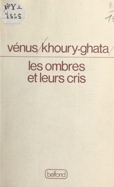 les ombres et leurs cris-vénus khoury-ghata-9782714461322