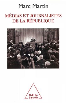 medias et journalistes de la republique (ebook)-marc martin-9782738172822