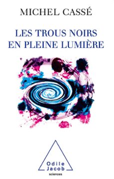 les trous noirs en pleine lumière (ebook)-michel casse-9782738195722