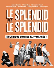 le splendid par le splendid, nous nous sommes tant marres ! - 50e anniversaire de la troupe culte (ebook)-josiane balasko-michel blanc-marie-anne chazel-9782749180922