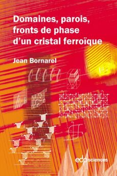 domaines, parois, fronts de phases dun cristal ferroique (ebook)-jean bornarel-9782759836222