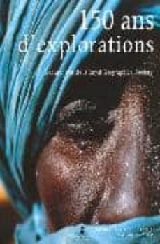 150 ans d exploration: les archives de la royal geographical soci ety-9782844590022