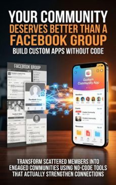 your community deserves better than a facebook group: build custom apps without code (ebook)-adrian carmichael-9783565140022