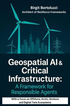 geospatial ai &amp; critical infrastructure  a framework for responsible agents (ebook)-birgit bortoluzzi-9783565184422