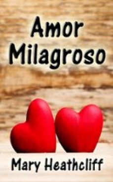 amor milagroso (ebook)-mary heathcliff-9783691491722