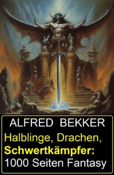 halblinge, drachen, schwertkampfer: 1000 seiten fantasy (ebook)-alfred bekker-9783753213422