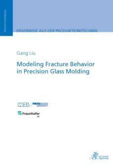 modeling fracture behavior in precision glass molding (ebook)-gang liu-9783863596422