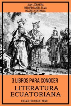 3 libros para conocer literatura ecuatoriana (ebook)-juan leon mera-medardo angel silva-dolores veintimilla-9783985512522