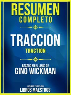 resumen completo: traccion (traction) - basado en el libro de gino wickman (ebook)-gino wickman-gino wickman-9783985518722